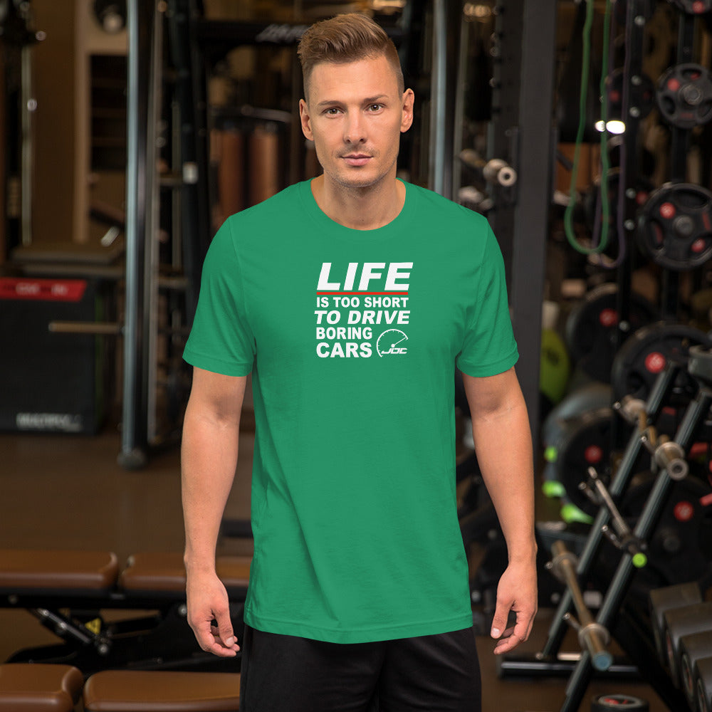 Life is too short to drive boring cars t-shirt