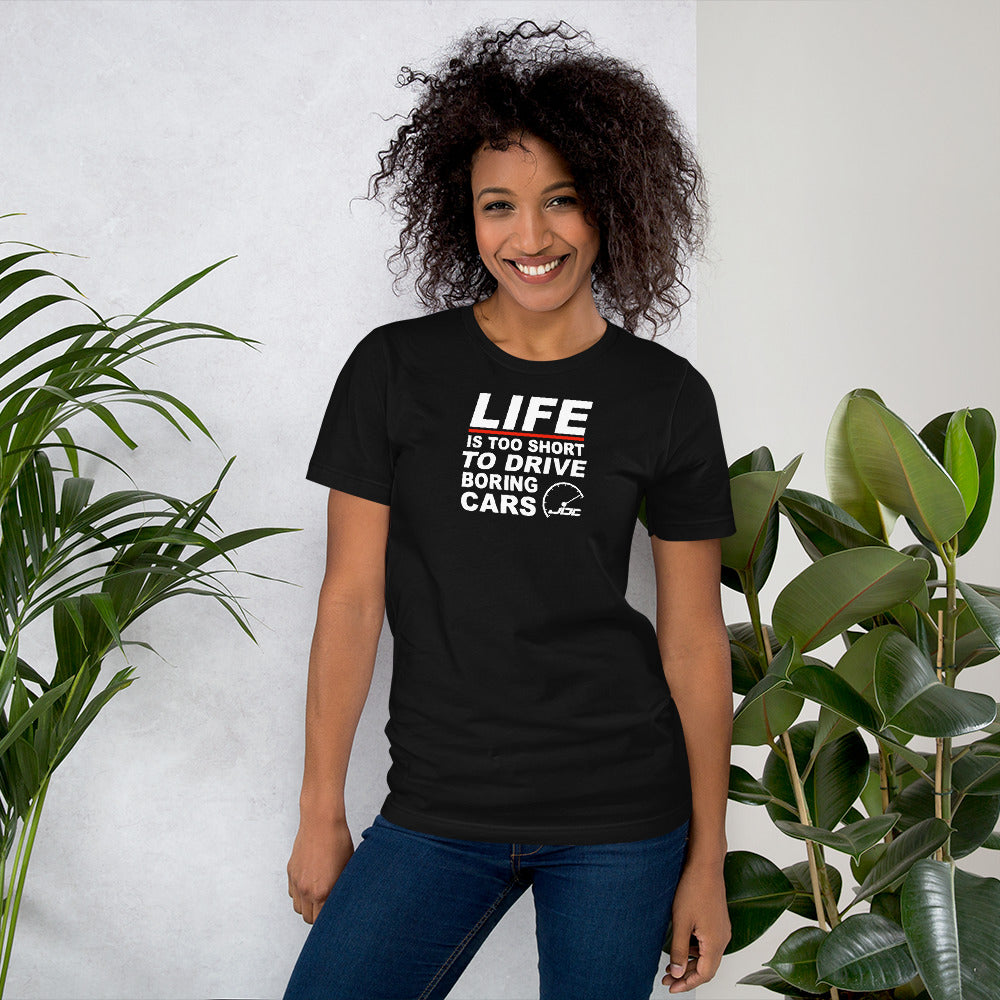 Life is too short to drive boring cars t-shirt